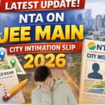 Latest Updates: NTA on JEE Main City Intimation Slip 2026